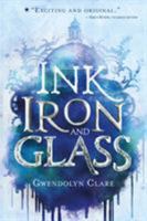 Ink, Iron, and Glass 125029455X Book Cover