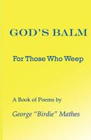 God's Balm: For Those Who Weep (God's Poetry) 0977623246 Book Cover