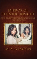 Mirror of Refining Insight: An Introspective Look At Pursuing Your Purpose 1954414978 Book Cover