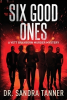 Six Good Ones- A Vett Brayborn Murder Mystery B08XFMTMD6 Book Cover