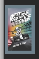 FRANCO COLAPINTO BIOGRAPHY: A Life in the Fast Lane – The Inspiring Journey of Argentina’s Rising Motorsport Star B0DQS8CL18 Book Cover