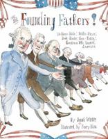 The Founding Fathers!: Those Horse-Ridin', Fiddle-Playin', Book-Readin', Gun-Totin' Gentlemen Who Started America 1442442743 Book Cover