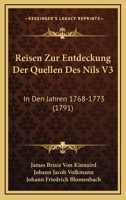Reisen Zur Entdeckung Der Quellen Des Nils V3: In Den Jahren 1768-1773 (1791) 1166340937 Book Cover
