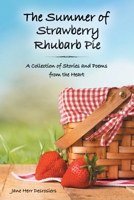 The Summer of Strawberry Rhubarb Pie: A Collection of Stories and Poems from the Heart B0C7F68D7F Book Cover