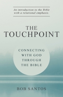 The TouchPoint: Connecting with God through the Bible 1937956288 Book Cover