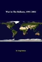 War in the Balkans, 1991-2002 1410217736 Book Cover