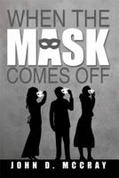 When the Mask Comes Off 1493183710 Book Cover