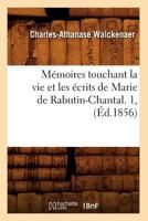 Ma(c)Moires Touchant La Vie Et Les A(c)Crits de Marie de Rabutin-Chantal. 1, (A0/00d.1856) 2012751768 Book Cover