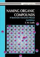 Naming Organic Compounds: A Systematic Instruction Manual (2nd Edition) 0131036238 Book Cover