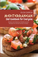 Mediterranean Diet Cookbook for Everyone: Simple and Delicious Mediterranean Recipes for All the Family to Enjoy 180171018X Book Cover