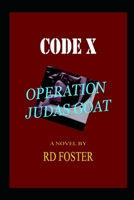 Code X Operation Judas Goat B08928L6XM Book Cover