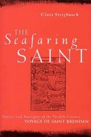 The Seafaring Saint: Sources and Analogues of the Twelfth-Century Voyage of Saint Brendan 1851824839 Book Cover