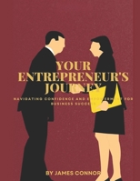 Your Entrepreneur's Journey: Navigating Confidence and Empowerment for Business Success B0DQJ8728D Book Cover