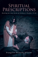 Spiritual Prescriptions: Healing for Any Form of Sickness--Exodus 15:26 B0CR6XWCXL Book Cover