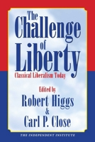 The Challenge of Liberty: Classical Liberalism Today 1598130021 Book Cover