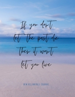 New Beginnings Journal: Inspirational Quote Sobriety & Addiction Recovery Diary with Prompts & Affirmations to Inspire a New Lifestyle, Spacious Lined Pages Writing Workbook 1712058126 Book Cover