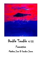 Double Trouble Vol III - Poemetrics: Poemetrics 1774031671 Book Cover