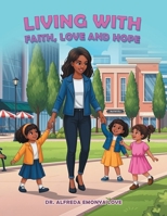 Living with Faith, Love and Hope B0G7TTTK2B Book Cover