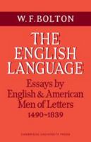 The English Language: Volume 1, Essays by English and American Men of Letters, 1490–1839 0521093791 Book Cover