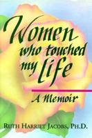 Women Who Touched My Life: "A Memoir" 1879198223 Book Cover