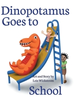 Dinopotamus Goes to School 0916176371 Book Cover