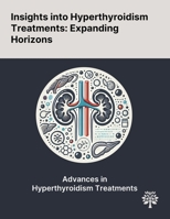 Insights Into Hyperthyroidism Treatments: Expanding Horizons 1022900838 Book Cover