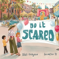 Do It Scared: A Bravery Book for Kids About Building Confidence by Doing It Scared (Do It Books) B0H7MGXPX2 Book Cover
