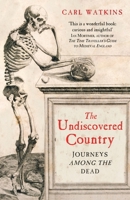 The Undiscovered Country: Journeys Among the Dead 184792140X Book Cover