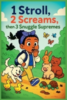 1 Stroll, 2 Screams, then 3 Snuggle Supremes B0FNVVBSCZ Book Cover