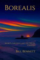 Borealis: Secrets, Sabotage, and the Arctic Cadence 1970628227 Book Cover