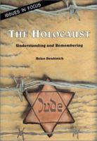 The Holocaust: Understanding and Remembering (Issues in Focus) 0894907255 Book Cover