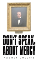 Don't Speak, About Mercy 1645362671 Book Cover