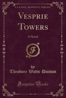 Vesprie Towers: A Novel (Classic Reprint) 0530796279 Book Cover
