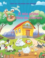 Il mio primo libro da colorare - Libro Da Colorare Per Bambini: 100 STUPEFACENTI PAGINE DA COLORARE PER RAGAZZI E RAGAZZE B08P3H12V3 Book Cover