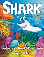 Shark Coloring Book For Kids Ages 4-10: Fun Children's Activity Book for Toddlers & Girls & Boys Age 4-10, with 35+ Super Fun Coloring Pages of Shark. Great Gift for Girls, Toddlers, Preschoolers, Kid B096LYN79W Book Cover