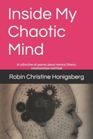 Inside My Chaotic Mind: A collection of poems about mental illness, relationships and God B0CNTM7ZJ8 Book Cover