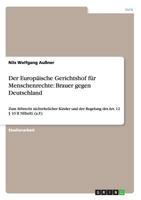 Der Europäische Gerichtshof für Menschenrechte: Brauer gegen Deutschland:Zum Erbrecht nichtehelicher Kinder und der Regelung des Art. 12 § 10 II NEhelG (a.F.) 365626032X Book Cover