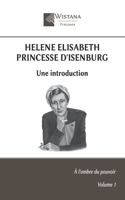 Helene Elisabeth Princesse d'Isenburg: Une introduction (À l'ombre du pouvoir) (French Edition) B0FD514G7Y Book Cover