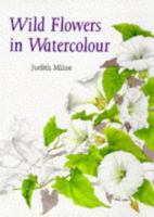 Wild Flowers in Watercolour 0713473800 Book Cover
