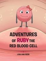 Adventures of Ruby the Blood Red Cell 1640826564 Book Cover