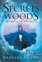 Secrets in the Woods: Betrayal of Arfabele B0CJKY94G5 Book Cover