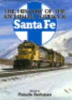 The History of the Atchison, Topeka & Santa Fe 0831737840 Book Cover