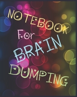 Notebook For Brain Dumping: Wild Variety Of Pages For Decluttering Your Brain 1085888657 Book Cover
