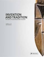 Invention and Tradition: The Art of Southeastern Nigeria 3791346008 Book Cover
