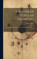 A System of Popular Geometry: Containing in a Few Lessons So Much of the Elements of Euclid 1020826754 Book Cover