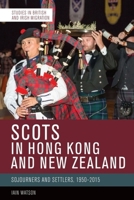 Scots in Hong Kong and New Zealand: Sojourners and Settlers, 1950-2015 1474492754 Book Cover