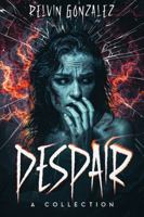 Despair: A Collection 1964803144 Book Cover