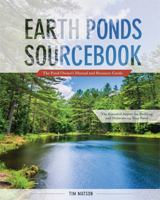 Earth Ponds Sourcebook: The Pond Owner's Manual and Resource Guide 0881503584 Book Cover