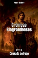 Crônicas Riograndenses - Cruzada de Fogo B0FQYT9X6X Book Cover