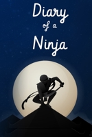 Diary of a Ninja: Ninja Journal and Notebook for Boys Notebook Gifts for Boys 1671143175 Book Cover